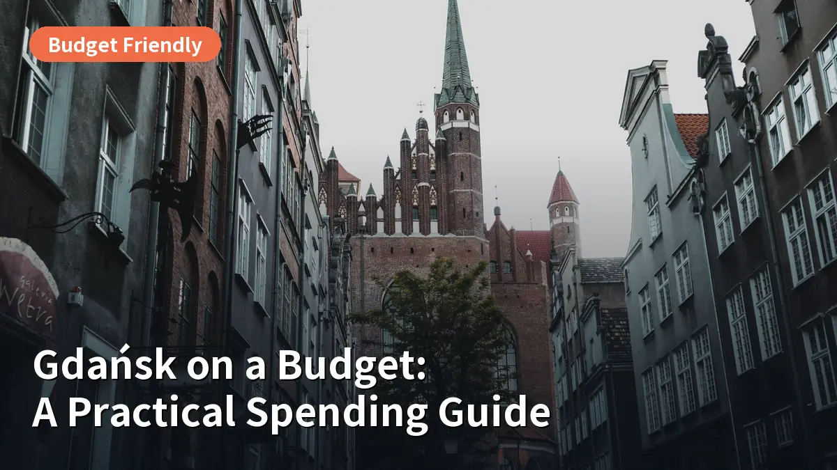 Planning a Trip to Gdańsk? Why This Baltic Gem Costs Less Than You Think